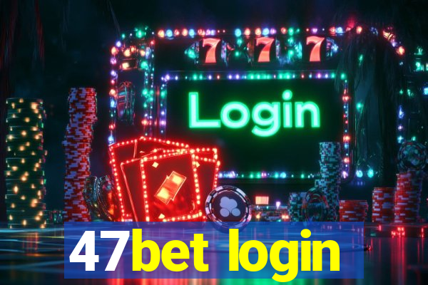 47bet login